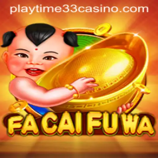 Unveiling FaCaiFuWa: The Ultimate Gaming Experience with Playtime33
