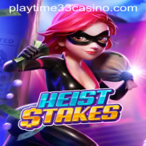 HeistStakes: The Ultimate Thrilling Adventure with Playtime33